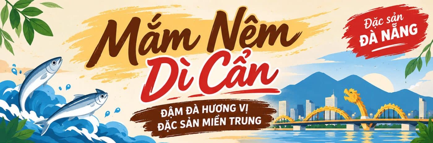 Mắm Nêm Dì Cẩn Đà Nẵng – Đậm Đà Hương Vị Đặc Sản Miền Trung